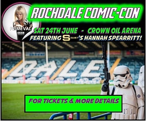 Rochdale Comic-Con, Ticket entry 10am. Pay on the day from 11.30am, Crown Oil Arena