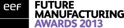 EEF Future Manufacturing Awards 2013 