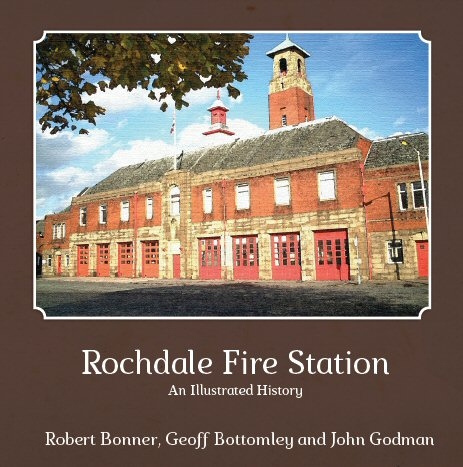 Rochdale Fire Station : an Illustrated History 