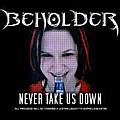 Beholder released the single, never take us down, yesterday (11 May)